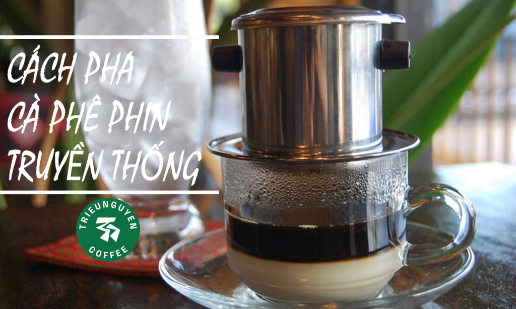Cách-pha-cà-phê-phin-truyền-thống.. Triềunguyên